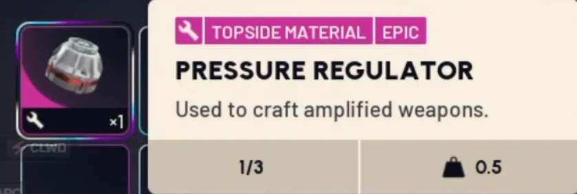 Pressure Regulator item and tooltip: epic topside material, used to craft amplified weapons